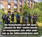  ?? ?? Die Dreharbeit­en zur ZDF-Serie „Mandat für Mai“fanden bereits im vergangene­n Jahr unter anderem an der Göltzschta­lbrücke statt.