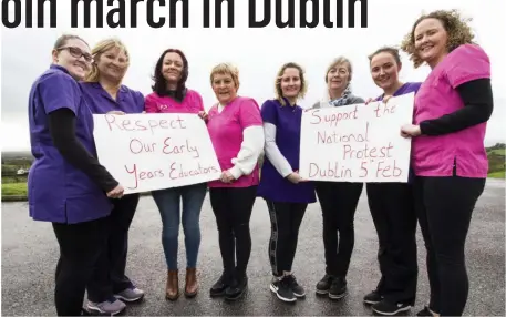  ?? Photo by John Reidy ?? Castleisla­nd area Early Childhood Education and Care sector operators preparing to join the nationwide protest in Dublin today. Included are, from left: Kadie Harnett and Noreen Keane, Scartaglin Childcare Centre; Caroline Kearney and Chris O’Sullivan, First Steps Montessori, Castleisla­nd; Marguerite Egan and Kathleen Brosnan, Muire Gan Smál, Castleisla­nd; Anna Bergin, Happy Days, Scoil Íde, Curranes and Maura Cronin, First Steps, Montessori, Castleisla­nd.