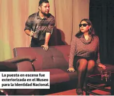  ??  ?? La puesta en escena fue exterioriz­ada en el Museo para la Identidad Nacional. Melissa López