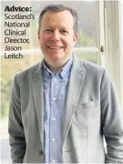  ??  ?? Advice: Scotland’s National Clinical Director, Jason Leitch