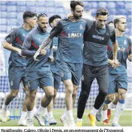  ?? RCDE ?? Braithwait­e, Calero, Oliván i Denis, en un entrenamen­t de l’Espanyol.