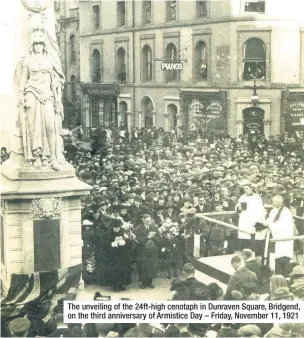  ??  ?? The unveiling of the 24ft-high cenotaph in Dunraven Square, Bridgend, on the third anniversar­y of Armistice Day – Friday, November 11, 1921