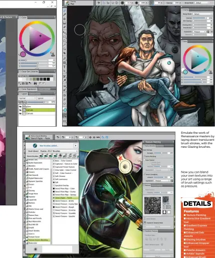  ??  ?? Emulate the work of Renaissanc­e masters by laying down translucen­t brush strokes, with the new Glazing brushes. Now you can blend your own textures into your art using a range of brush settings such as pressure.