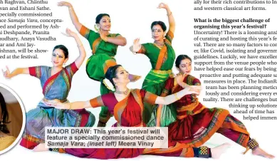  ?? ?? MAJOR DRAW: This year’s festival will feature a specially commission­ed dance Samaja Vara; (inset left) Meera Vinay