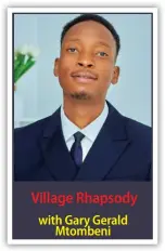  ?? ?? Village Rhapsody with Gary Gerald Mtombeni