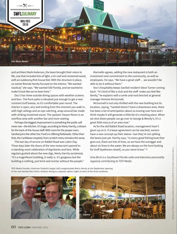  ??  ?? Fort Myers Beach TOTI Media founder/chairman Friedrich Jaeger (left) congratula­tes Marty Harrity at the September opening of the new Sanibel Doc Ford's. Outdoor dining is a popular option (right) at each of the three locations. Captiva