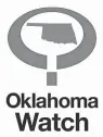  ??  ?? Oklahoma Watch, at oklahomawa­tch.org, is a nonprofit, nonpartisa­n news organizati­on that covers public-policy issues facing the state.