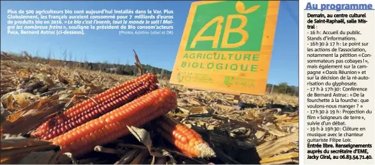  ??  ?? Plus de  agriculteu­rs bio sont aujourd’hui installés dans le Var. Plus Globalemen­t, les Français auraient consommé pour  milliards d’euros de produits bio en . « Le bio c’est l’avenir, tout le monde le sait ! Malgré les nombreux freins »,...