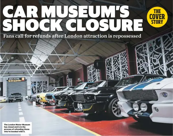  ??  ?? The London Motor Museum has closed and is in the process of refunding those who’ve booked with it.