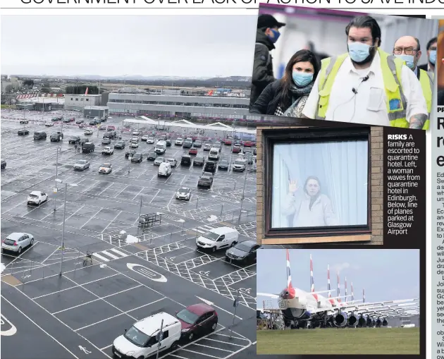  ??  ?? RISKS A family are escorted to quarantine hotel. Left, a woman waves from quarantine hotel in Edinburgh. Below, line of planes parked at Glasgow Airport