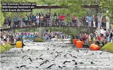  ??  ?? Der Ironman- Triathlon am Wörthersee fasziniert als Kult- Event die Massen.