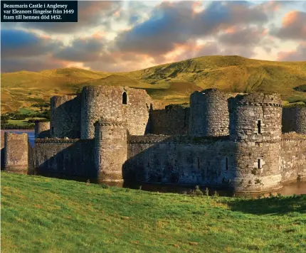  ??  ?? Beaumaris Castle i Anglesey var Eleanors fängelse från 1449 fram till hennes död 1452.