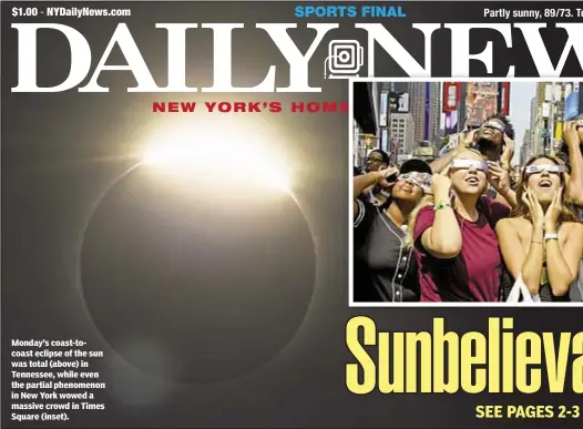  ??  ?? Monday’s coast-tocoast eclipse of the sun was total (above) in Tennessee, while even the partial phenomenon in New York wowed a massive crowd in Times Square (inset).