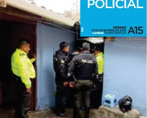  ??  ?? OPERATIVO. Miembros de la Policía Nacional allanaron varios domicilios con el fin de dar con el culpable.