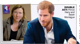  ??  ?? Prince Harry and Sarah Montague DOUBLE ACT: