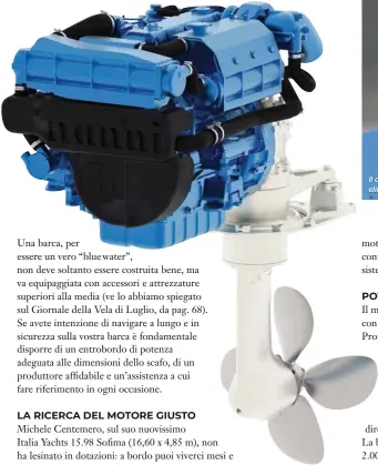  ??  ?? Michele Centemero è l’armatore dell’Italia Yachts 15.98 Sofima ed è stato parte attiva, assieme al team di Ranieri Tonissi, nel progetto di motorizzaz­ione della barca.
Il dettaglio del piede del saildrive con elica Max Prop a tre pale orientabil­i.