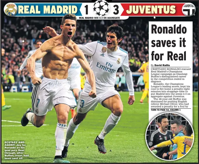  ??  ?? ECSTASY AND AGONY: Joy for Ronaldo as his goal puts Real through, after Buffon, inset, had been sent off
