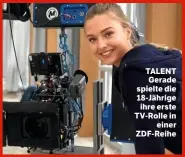  ??  ?? TALENT Gerade spielte die 18-Jährige ihre erste TV-Rolle in einer ZDF-Reihe