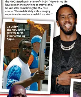  ?? ?? Go Diddy! The NYC native gave the torch a tour of the Big Apple.