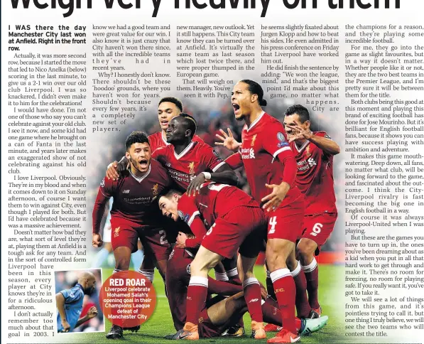 ??  ?? RED ROAR Liverpool celebrate Mohamed Salah’s opening goal in their Champions League defeat of Manchester City