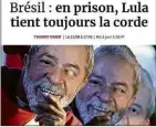  ??  ?? No financeiro Les Échos, ‘Na prisão, Lula continua dando as cartas’