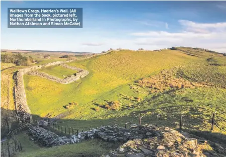  ??  ?? Walltown Crags, Hadrian’s Wall. (All images from the book, pictured left, Northumber­land In Photograph­s, by Nathan Atkinson and Simon McCabe)