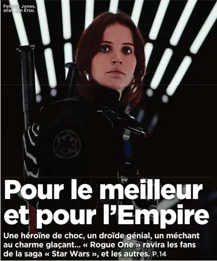  ??  ?? Felicity Jones, alias Jyn Erso.