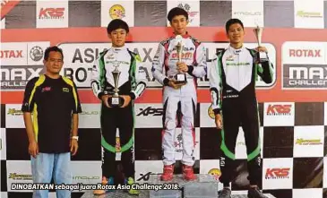  ??  ?? DINOBATKAN sebagai juara Rotax Asia Challenge 2018.