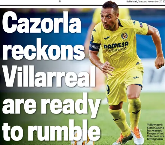  ??  ?? Yellow peril: Santi Cazorla has warned Rangers that Villarreal are hitting form