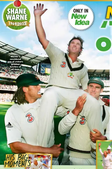  ?? ?? Warnie is considered one of cricket’s greatest bowlers of all time.