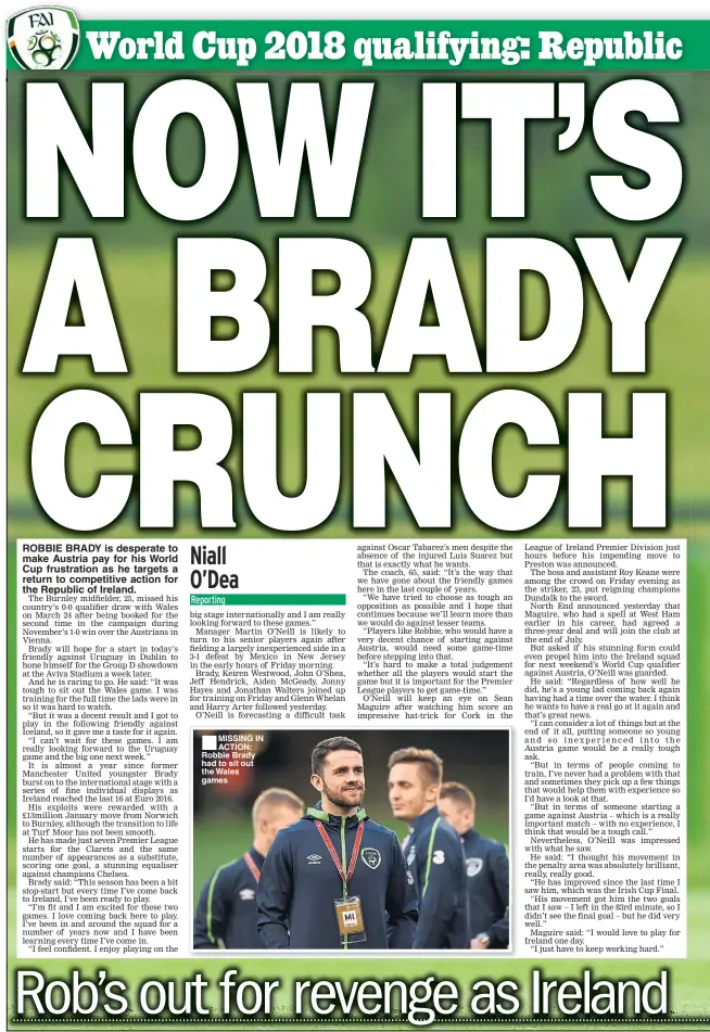  ??  ?? ROBBIE BRADY is desperate to make Austria pay for his World Cup frustratio­n as he targets a return to competitiv­e action for the Republic of Ireland. MISSING IN ACTION: Robbie Brady had to sit out the Wales games