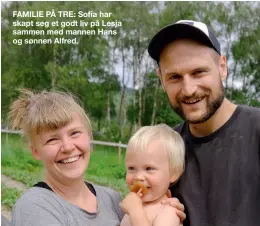  ??  ?? FAMILIE PÅ TRE: Sofia har skapt seg et godt liv på Lesja sammen med mannen Hans og sønnen Alfred.