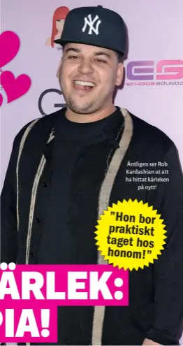  ??  ?? Äntligen ser Rob Kardashian ut att ha hittat kärleken på nytt!