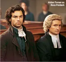  ??  ?? Aidan Turner as Ross Poldark