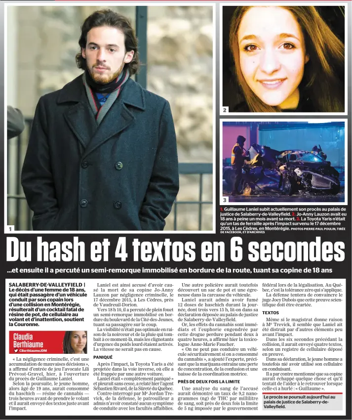  ?? PHOTOS PIERRE-PAUL POULIN, TIRÉE DE FACEBOOK, ET D’ARCHIVES ?? 1. Guillaume Laniel subit actuelleme­nt son procès au palais de justice de Salaberry-de-Valleyfiel­d. 2. Jo-Anny Lauzon avait eu 18 ans à peine un mois avant sa mort. 3. La Toyota Yaris n’était qu’un tas de ferraille après l’impact survenu le 17 décembre 2015, à Les Cèdres, en Montérégie.