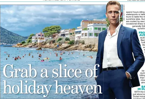  ??  ?? FASHIONABL­E: Majorca’s beaches, above, are popular this year thanks to The Night Manager, starring Tom Hiddleston, right