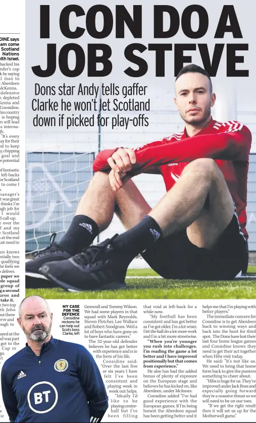  ??  ?? MY CASE FOR THE DEFENCE Considine reckons he can help out Scots boss Clarke, left