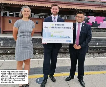  ??  ?? Karen Heppenstal­l, head of rail at Midlands Connect, with Shadow Transport Secretary Jim McMahon, centre, and Birmingham city councillor Waseem Zaffar