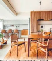  ?? ?? Dining room: Embrace the trend with attention to detail and craftsmans­hip, and the use of high-end materials such as rich woods, soft textiles, luxurious fabrics and sleek metals