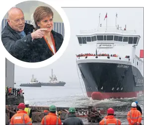  ??  ?? Jim McColl and Nicola Sturgeon, inset, watch on after she launched the MV Glen Sannox at the Ferguson Shipyard in 2017