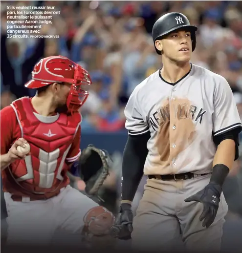  ?? PHOTO D’ARCHIVES ?? S’ils veulent réussir leur pari, les Torontois devront neutralise­r le puissant cogneur Aaron Judge, particuliè­rement dangereux avec 35 circuits.