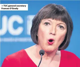  ??  ?? > TUC general secretary Frances O’Grady