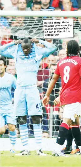  ??  ?? Getting shirty: Mario Balotelli celebrates the opener in Man City’s 6-1 win at Man Utd in October 2011