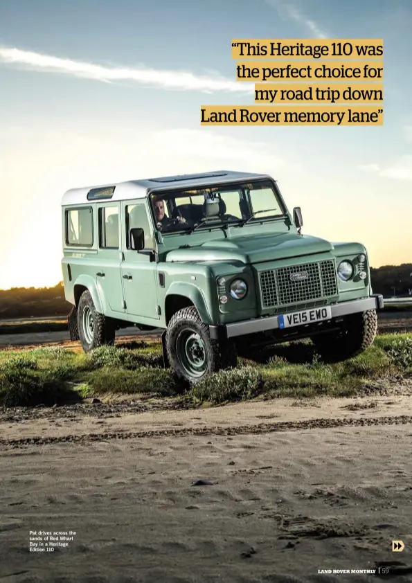  ??  ?? Pat drives across the sands of Red Wharf Bay in a Heritage Edition 110