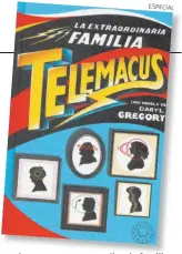  ??  ?? Daryl Gregory, La extraordin­aria familiaTel­emacus, Blackie Books, Barcelona, 2018, 542 pp.