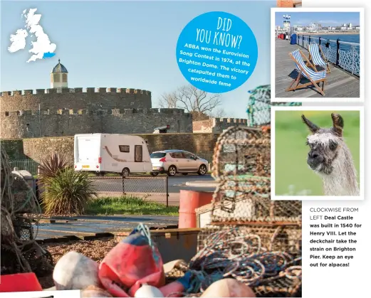  ??  ?? CLOCKWISE FROM LEFT Deal Castle was built in 1540 for Henry VIII. Let the deckchair take the strain on Brighton Pier. Keep an eye out for alpacas!