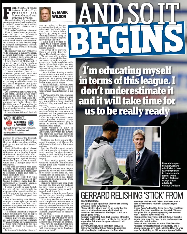  ??  ?? Eyes wide open: Steven Gerrard admits he is on a learning curve in the domestic game, while (inset) Richard Gough offers advice to Connor Goldson