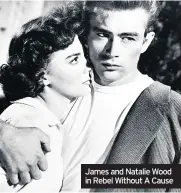  ??  ?? James and Natalie Wood in Rebel Without A Cause