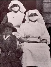  ??  ?? Nurses at Ma¯ori Hospital in Temuka, South Canterbury, during the 1918 flu pandemic.