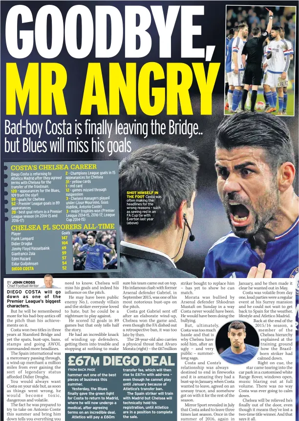  ??  ?? SHOT HIMSELF IN THE FOOT Costa was often making the headlines for the wrong reasons – such as seeing red in an FA Cup tie with Everton last year (above)
